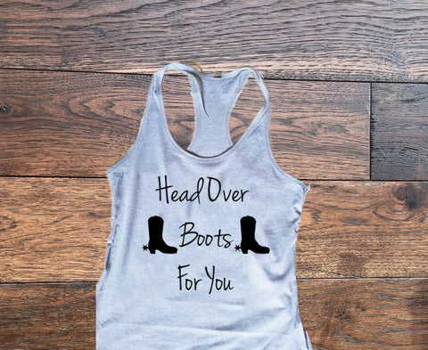 Head over boots for you tank top - Custom Lifestyle Designs
