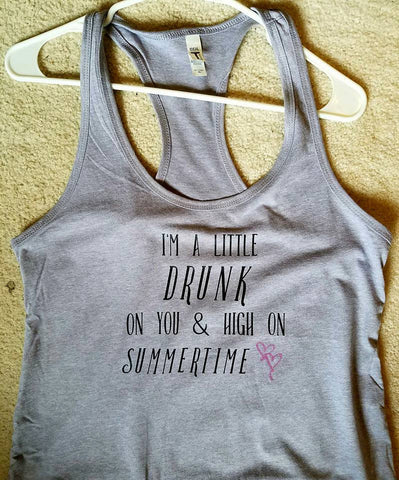 Drunk On you, High On Summertime Tank Top - Custom Lifestyle Designs